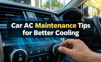 Car AC Maintenance Tips for Better Cooling